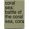Coral Sea: Battle of the Coral Sea, Cora door Books Llc