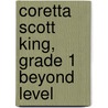 Coretta Scott King, Grade 1 Beyond Level by Teri Crawford Jones