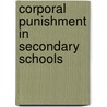 Corporal Punishment In Secondary Schools door Prakash Jena