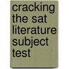 Cracking The Sat Literature Subject Test by Allison Amend