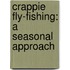 Crappie Fly-Fishing: A Seasonal Approach