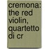 Cremona: the Red Violin, Quartetto Di Cr