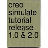 Creo Simulate Tutorial Release 1.0 & 2.0 door Roger Toogood