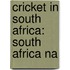 Cricket in South Africa: South Africa Na