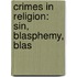 Crimes in Religion: Sin, Blasphemy, Blas