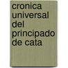 Cronica Universal Del Principado De Cata door Jer?nimo Pujades