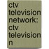 Ctv Television Network: Ctv Television N