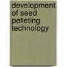 Development Of Seed Pelleting Technology by Chiman Baladhiya