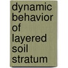 Dynamic Behavior Of Layered Soil Stratum door Venu Malagavelli