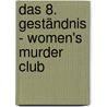 Das 8. Geständnis - Women's Murder Club by James Patterson