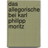 Das Allegorische bei Karl Philipp Moritz by Katharina Panteleit