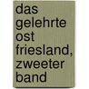 Das Gelehrte Ost Friesland, Zweeter Band door Enno Johann Heinrich Tiaden