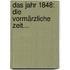Das Jahr 1848: Die Vormärzliche Zeit...