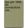 Das Jahr 1848: Die Vormärzliche Zeit... by Moritz Smets