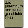 Das Judenthum Und Seine Geschichte (1-2) door Abraham Geiger