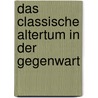 Das classische Altertum in der Gegenwart by Herbst Wilhelm
