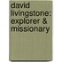 David Livingstone: Explorer & Missionary