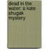 Dead in the Water: A Kate Shugak Mystery