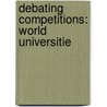 Debating Competitions: World Universitie door Books Llc