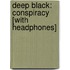 Deep Black: Conspiracy [With Headphones]