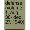 Defense (Volume 1, Aug 30- Dec 27, 1940) door United States National Commission