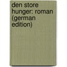 Den Store Hunger: Roman (German Edition) door Johan Bojer