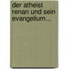 Der Atheist Renan Und Sein Evangelium... door Sebastian Brunner