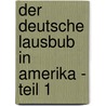 Der Deutsche Lausbub in Amerika - Teil 1 door Erwin Rosen