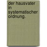 Der Hausvater in systematischer Ordnung. door Christian Friedrich Germershausen