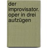 Der Improvisator. Oper in drei Aufzügen door Mennung Albert