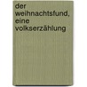 Der Weihnachtsfund, eine Volkserzählung door Kurz
