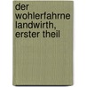 Der Wohlerfahrne Landwirth, erster Theil door Johann Wiegand