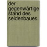 Der gegenwärtige Stand des Seidenbaues. by Johannes Justus Rein