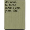 Der neue teutsche Merkur vom Jahre 1793. door Christoph Martin Wieland