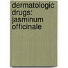 Dermatologic Drugs: Jasminum Officinale door Books Llc