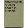 Determinants of child health in Ethiopia door Biniyam Mekasha Yemane