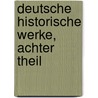 Deutsche Historische Werke, Achter Theil by Arnold Hermann Heeren