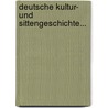 Deutsche Kultur- Und Sittengeschichte... door Johannes Scherr