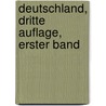 Deutschland, dritte Auflage, erster Band by Karl Julius] [Weber