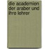 Die Academien der Araber und Ihre Lehrer