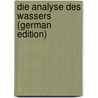 Die Analyse Des Wassers (German Edition) door A. Ziegeler G