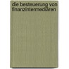 Die Besteuerung von Finanzintermediären by Oliver Rydygel
