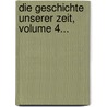 Die Geschichte Unserer Zeit, Volume 4... door Johann Konrad Friederich