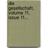 Die Gesellschaft, Volume 11, Issue 11... door Onbekend