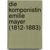 Die Komponistin Emilie Mayer (1812-1883) door Almut Runge-Woll