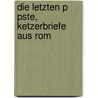 Die Letzten P Pste, Ketzerbriefe Aus Rom door Michael Georg Conrad