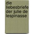 Die Liebesbriefe der Julie de Lespinasse