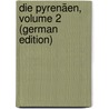 Die Pyrenäen, Volume 2 (German Edition) door Vaerst