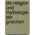 Die Religion und Mythologie der Griechen