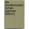 Die Saxoborussen: Roman (German Edition) door Samarow Gregor